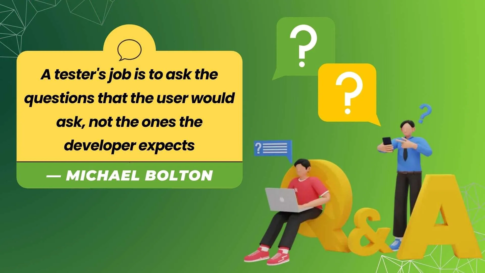 Think like users, not developers – Michael Bolton