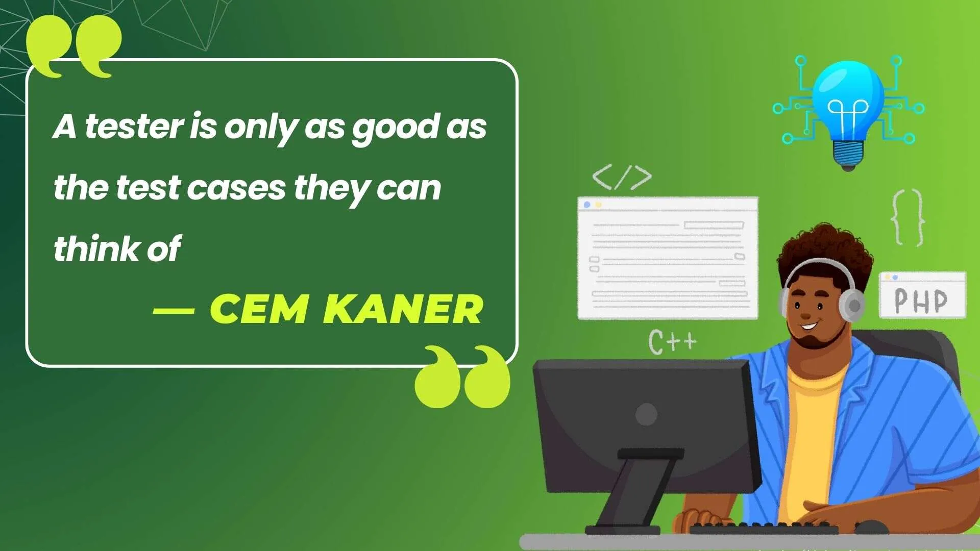 Great testers create great test cases – Cem Kaner