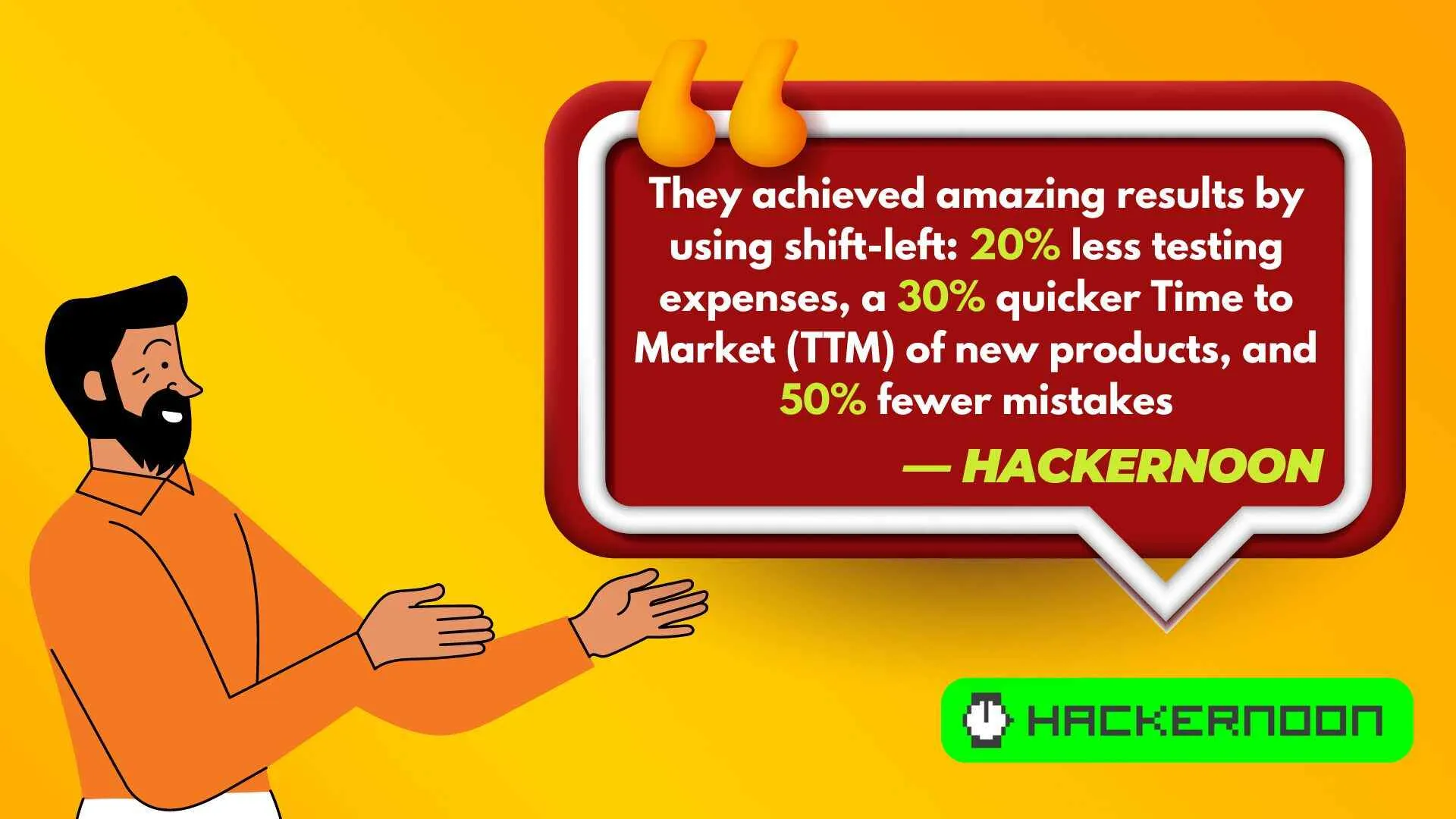 They achieved amazing results by using shift-left: 20% less testing expenses, a 30% quicker Time to Market (TTM) of new products, and 50% fewer mistakes