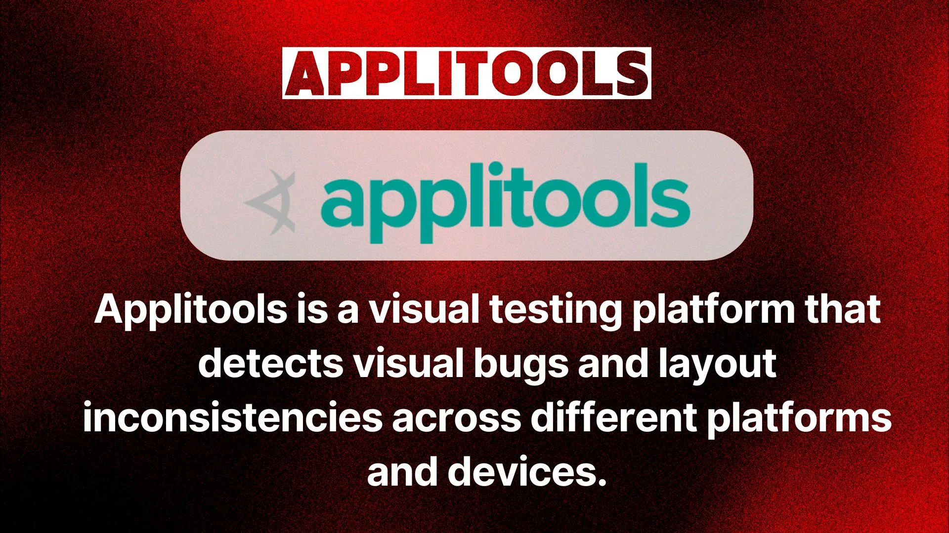 Applitools: Visual testing for cross-platform bugs