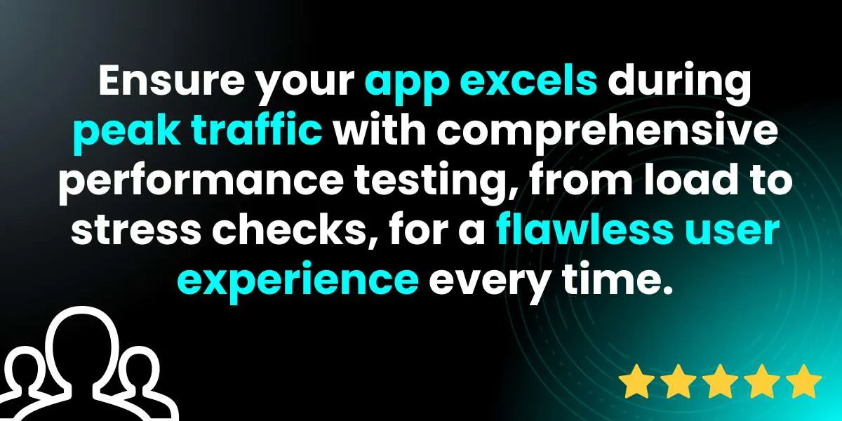  Ensure your app excels during peak traffic with comprehensive performance testing, from load to stress checks, for a flawless user experience every time.]