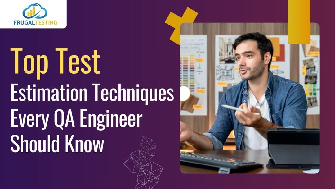 Top Test Estimation Techniques Every QA Engineer Should Know