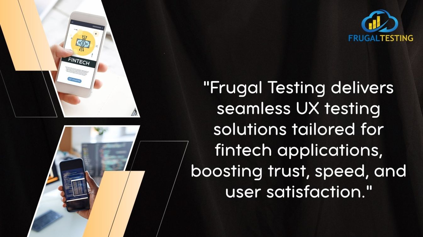 UX Testing Services for Fintech Apps by Frugal Testing