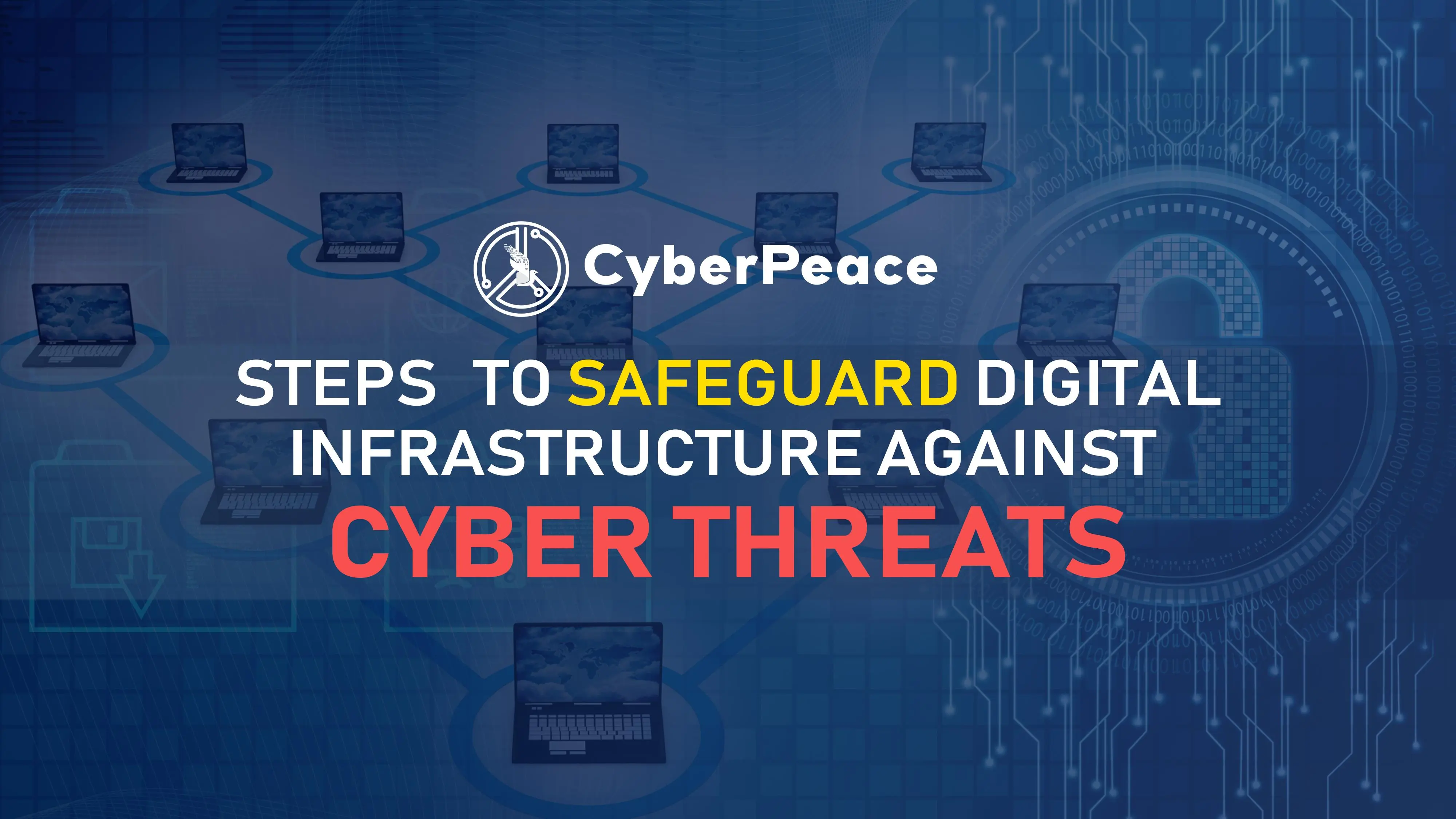 Steps to Safeguard Digital Infrastructure Against Cyber Threats