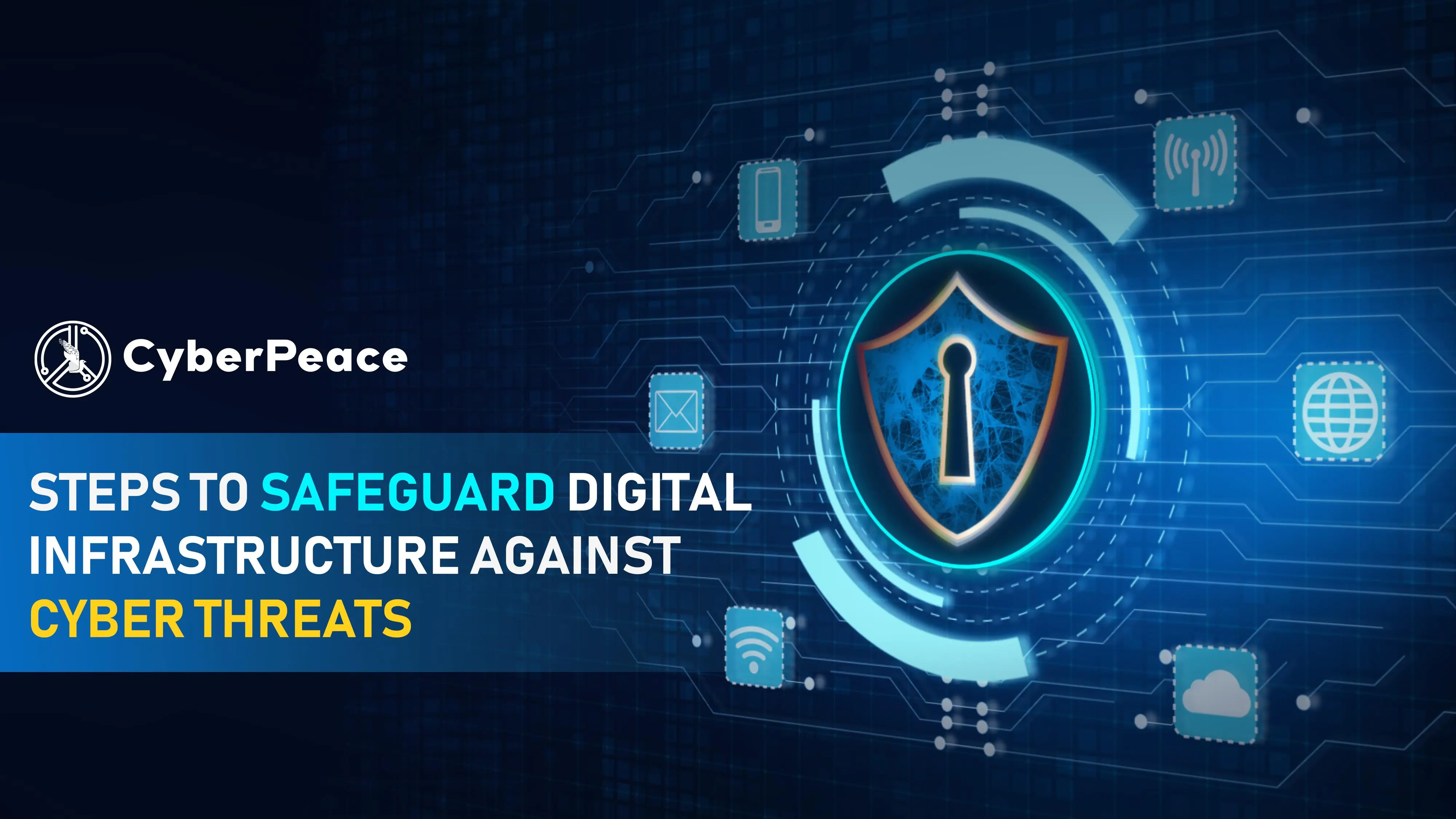 Steps to Safeguard Digital Infrastructure Against Cyber Threats