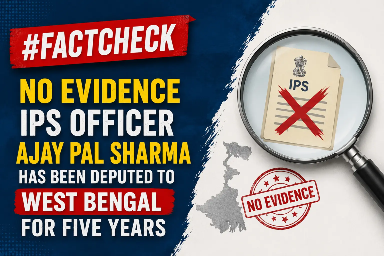 #FactCheck -No Evidence IPS Officer Ajay Pal Sharma Has Been Deputed to West Bengal for Five Years