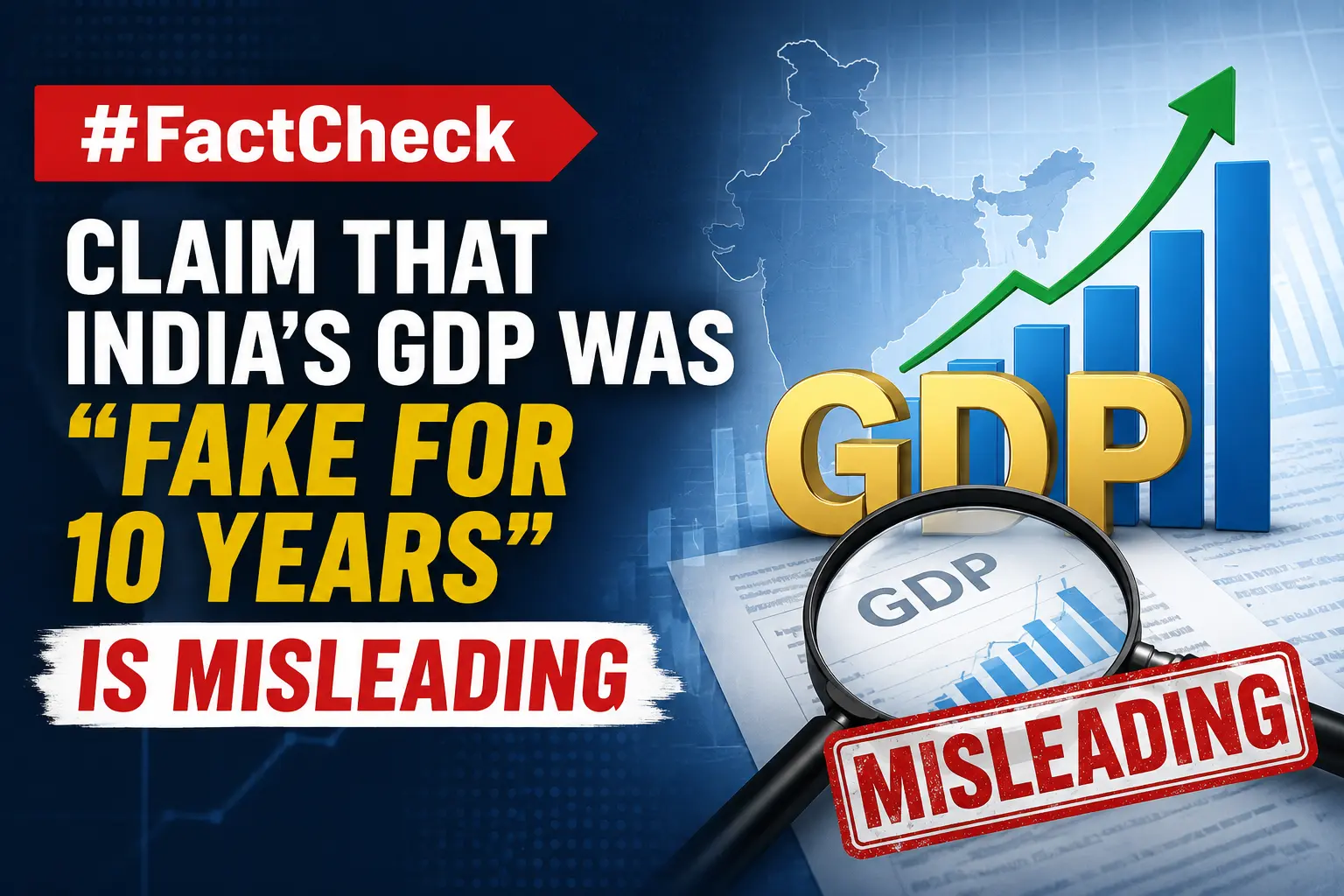 #FactCheck -Claim That India’s GDP Was “Fake for 10 Years” is Misleading