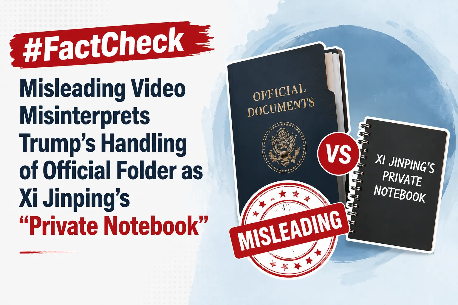 #FactCheck - Misleading Video Misinterprets Trump’s Handling of Official Folder as Xi Jinping’s “Private Notebook”