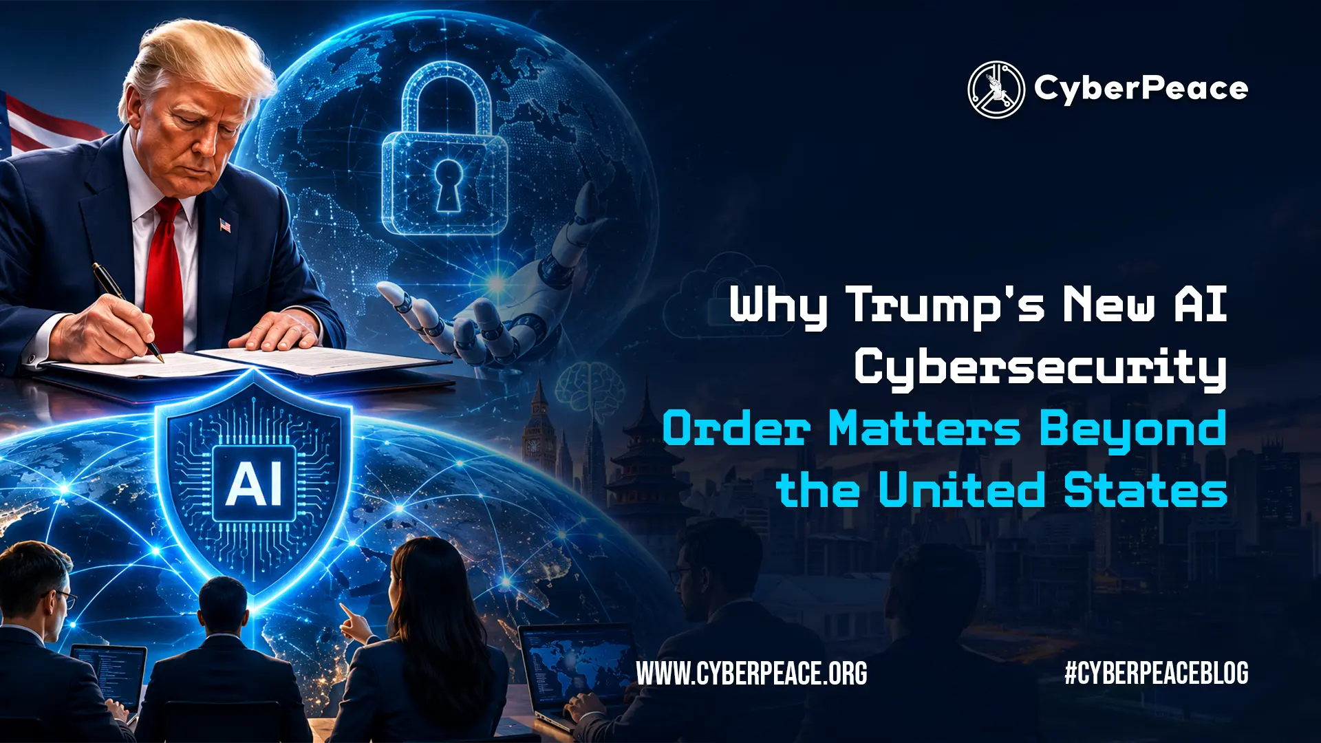 Why Trump's New AI Cybersecurity Order Matters Beyond the United States