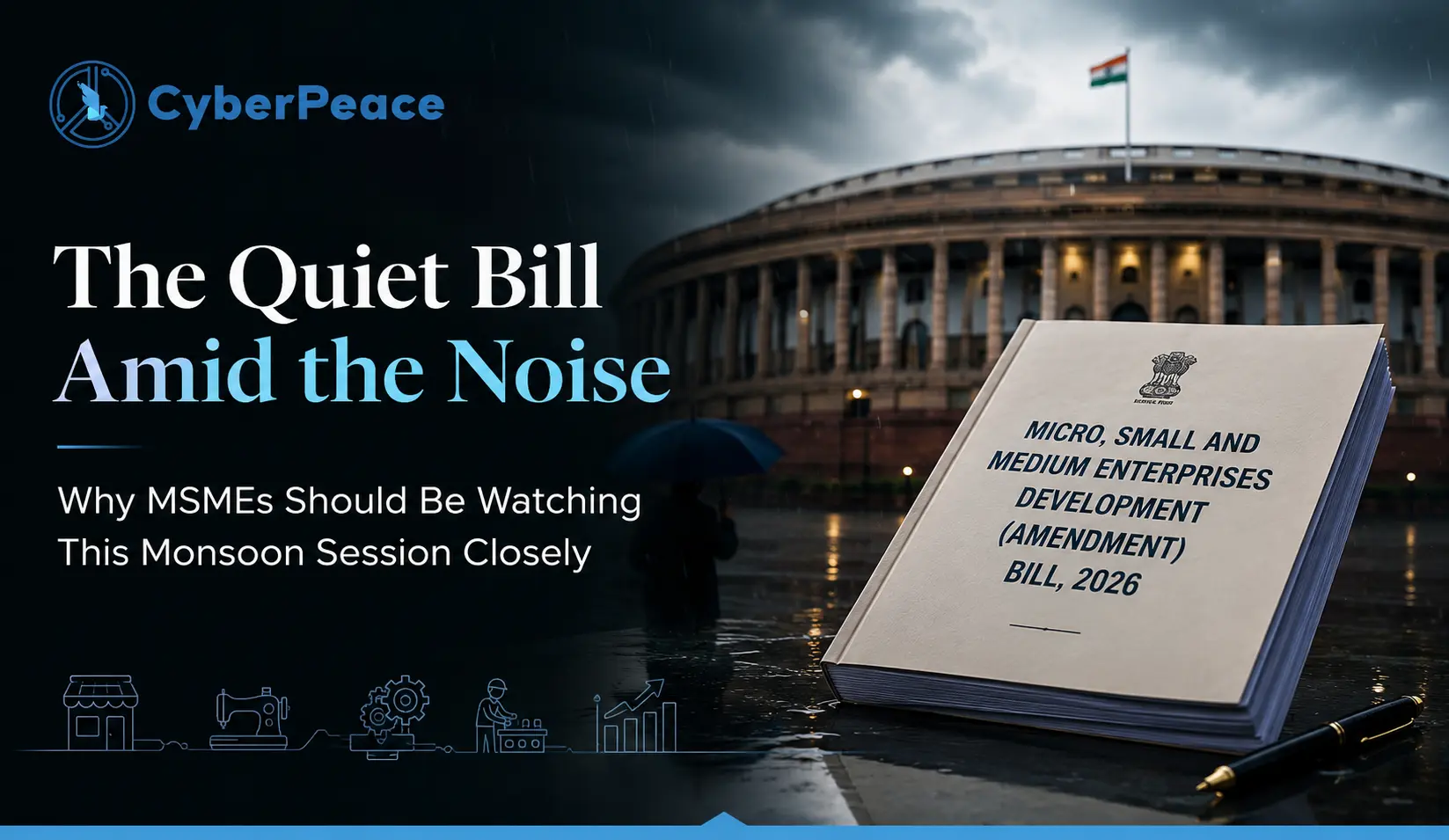 The Quiet Bill Amid the Noise ~ Why MSMEs Should Be Watching This Monsoon Session Closely