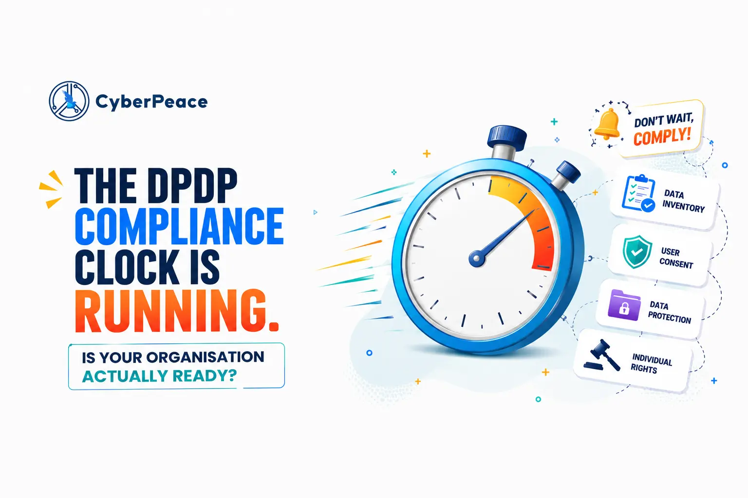 The DPDP Compliance Clock Is Running. Is Your Organisation Actually Ready?
