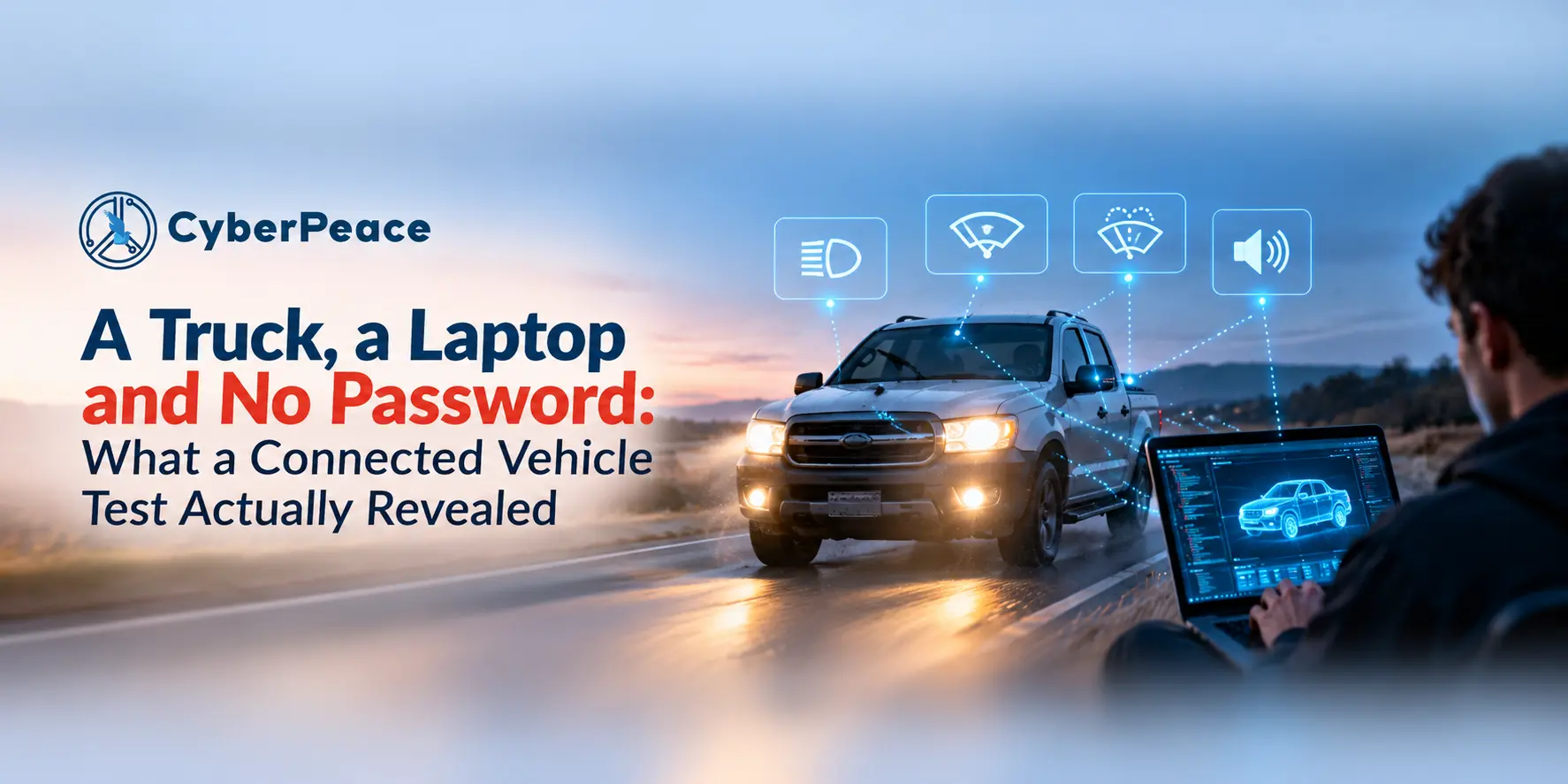 A Truck, a Laptop and No Password: What a Connected Vehicle Test Actually Revealed