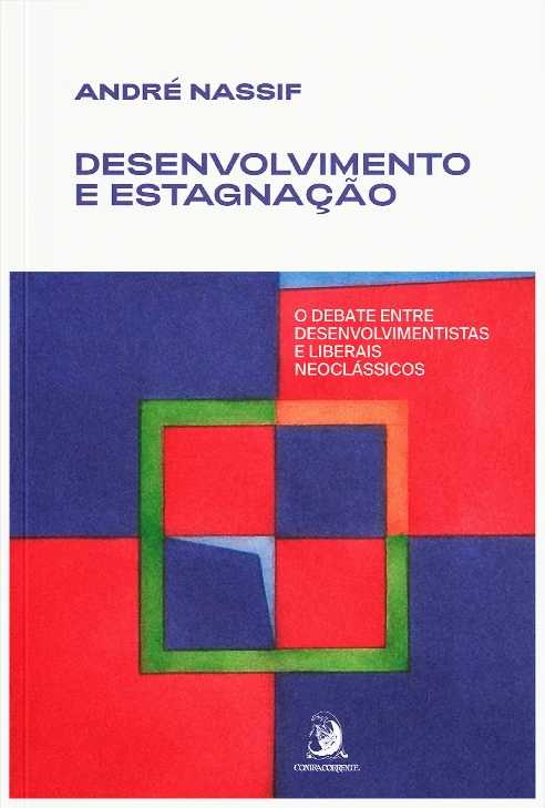 Desenvolvimento e estagnação: o debate entre desenvolvimentistas e liberais neoclássicos