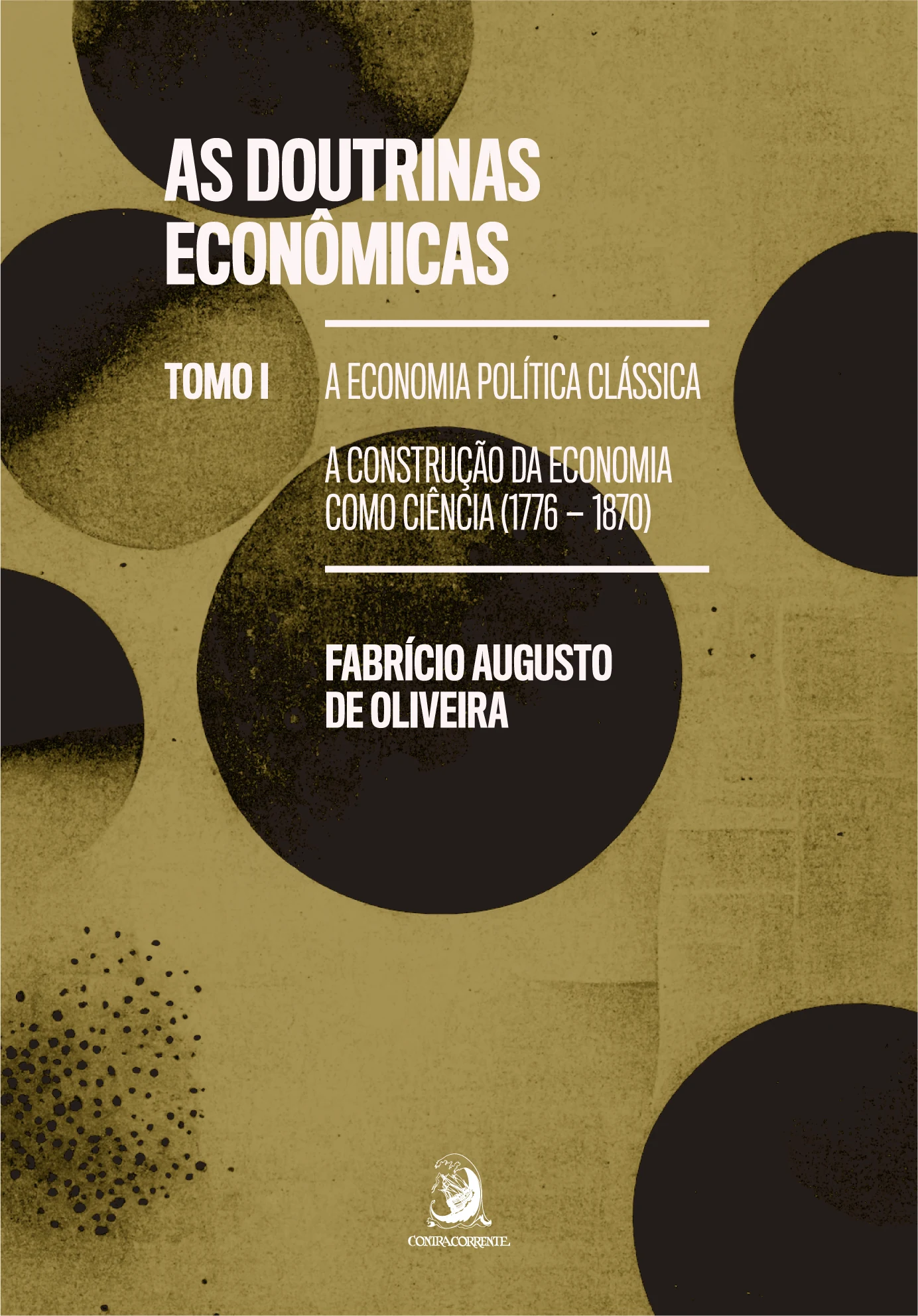 As doutrinas econômicas - Tomo I: A Economia Política Clássica: a construção da Economia como ciência (1776-1870)