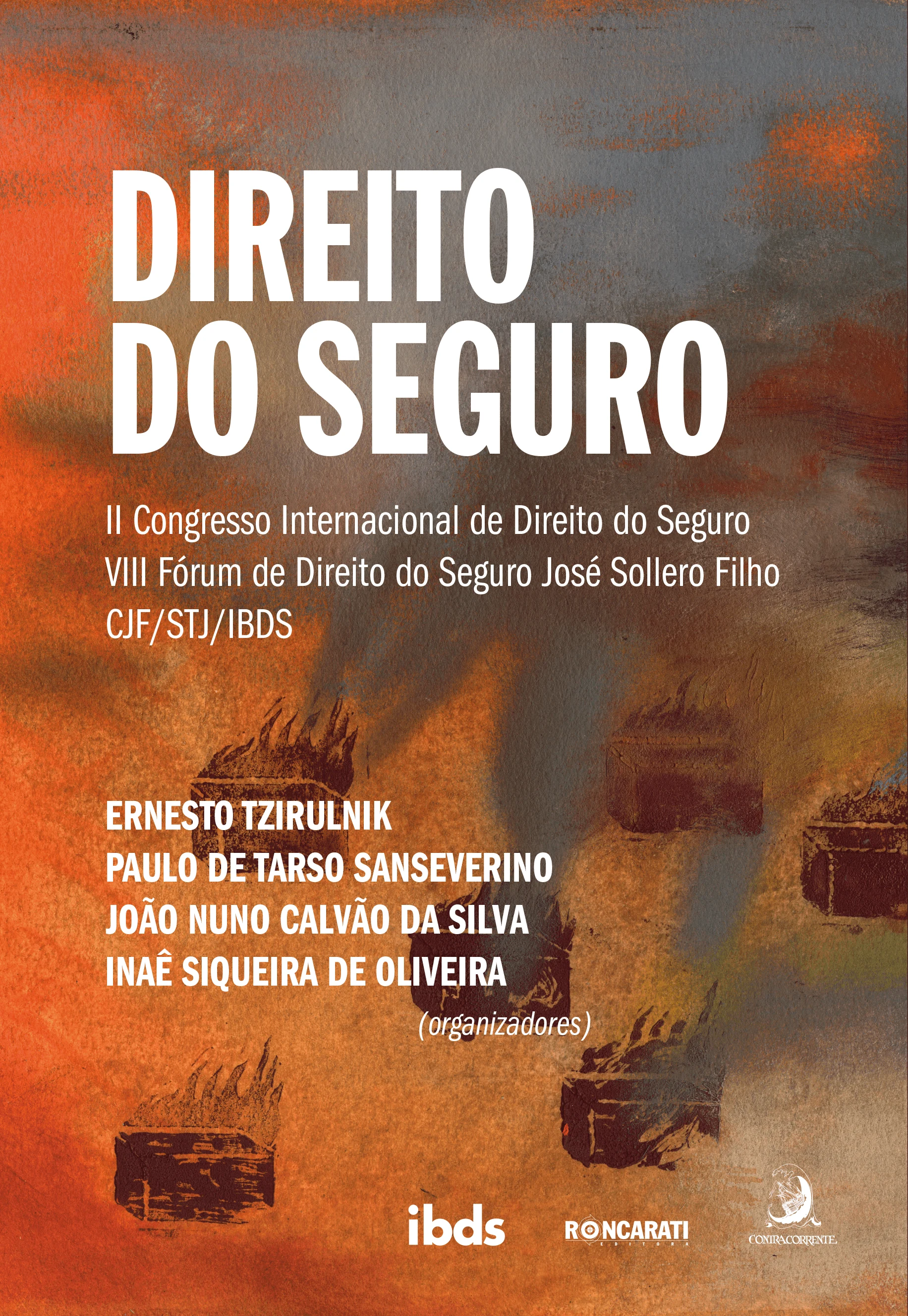 Direito do Seguro: II Congresso Internacional de Direito do Seguro (CJF-STJ) e VIII Fórum José Sollero Filho (IBDS)