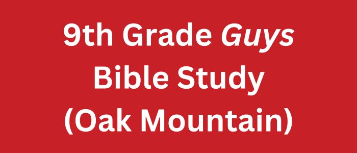 9th Grade Guys Bible Study (Oak Mountain)