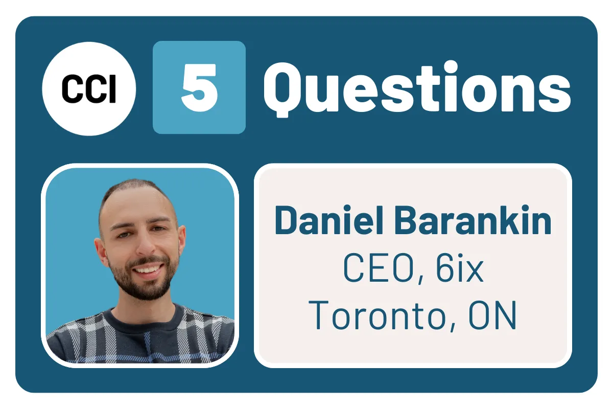 Five Questions with 6ix CEO Daniel Barankin