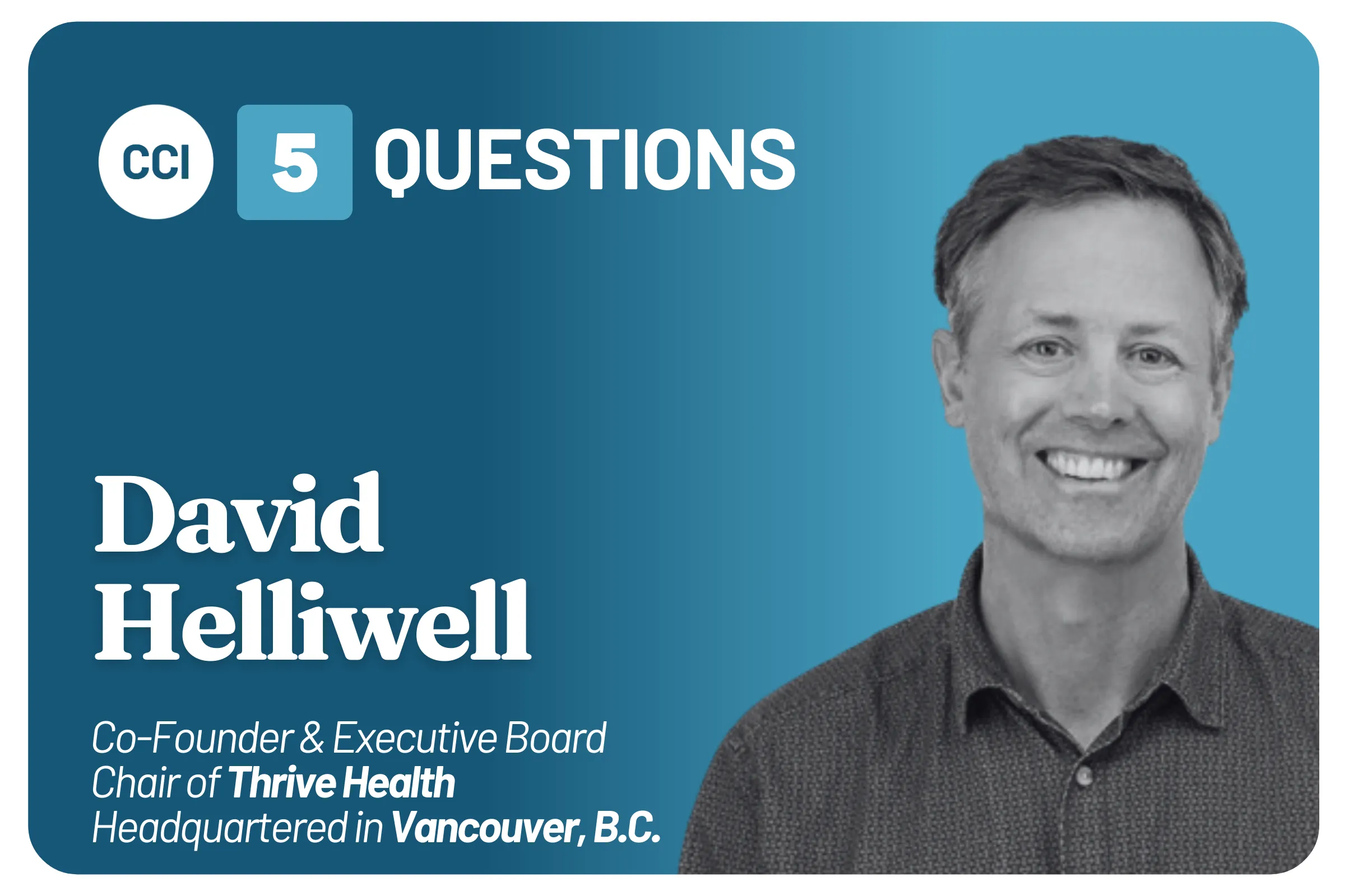 Five Questions with Thrive Health Co-Founder and Executive Board Chair David Helliwell