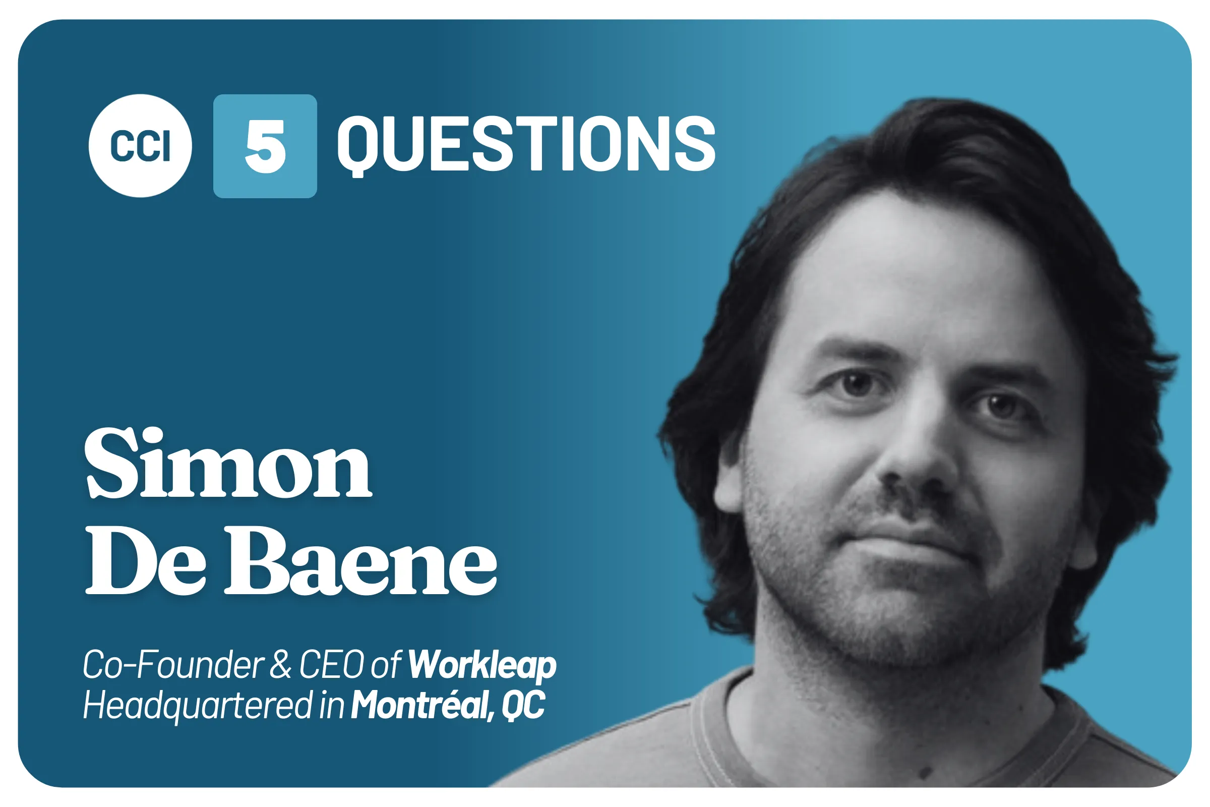 Five Questions with Simon De Baene, Co-Founder and CEO of Workleap