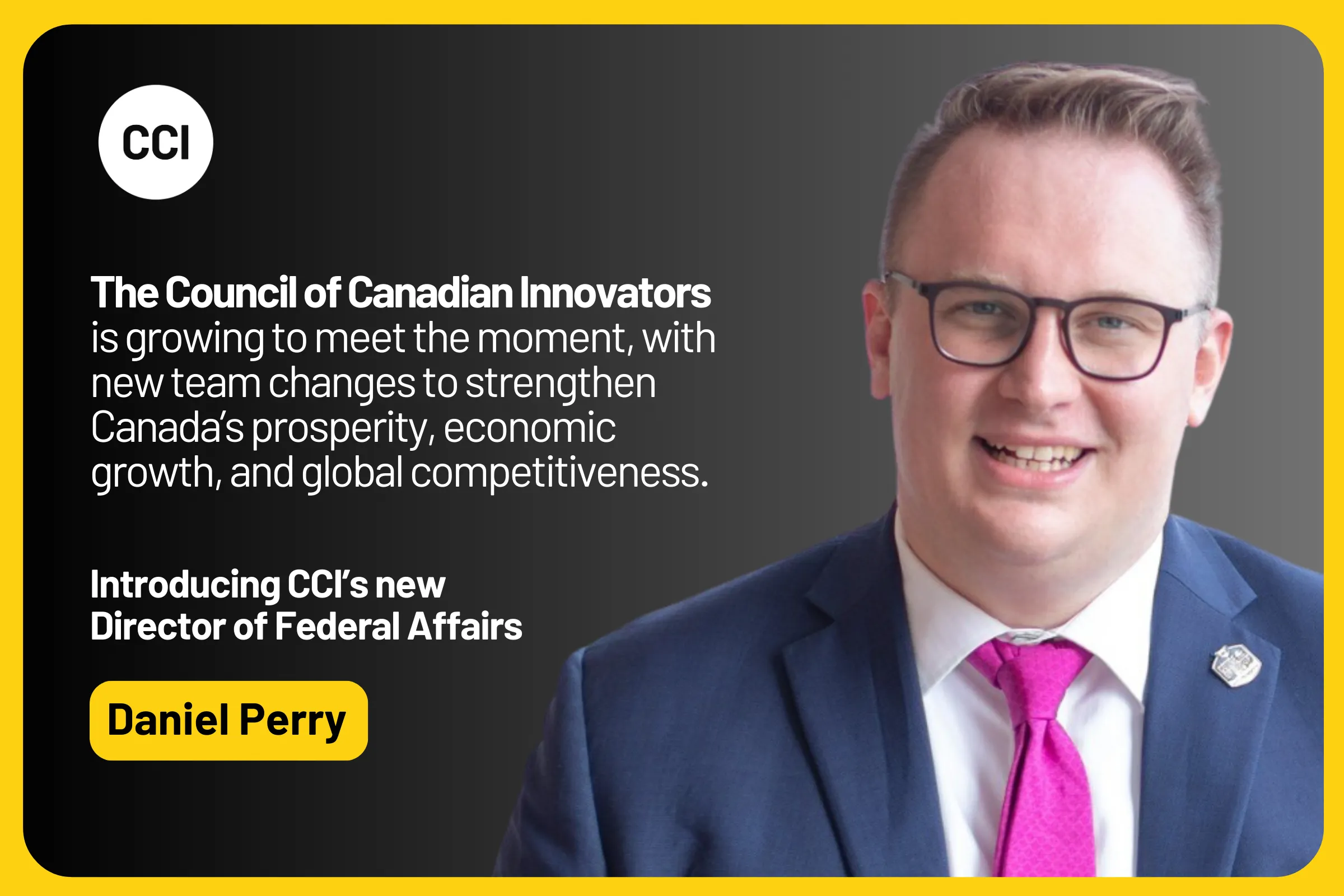 CCI Welcomes Daniel Perry as Director of Federal Affairs to Tackle National Challenges for Canadian Innovators