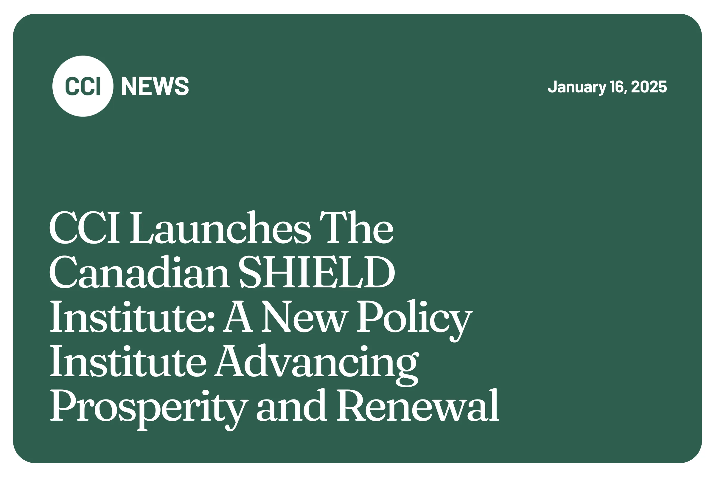 CCI Launches The Canadian SHIELD Institute: A New Policy Institute Advancing Prosperity and Renewal