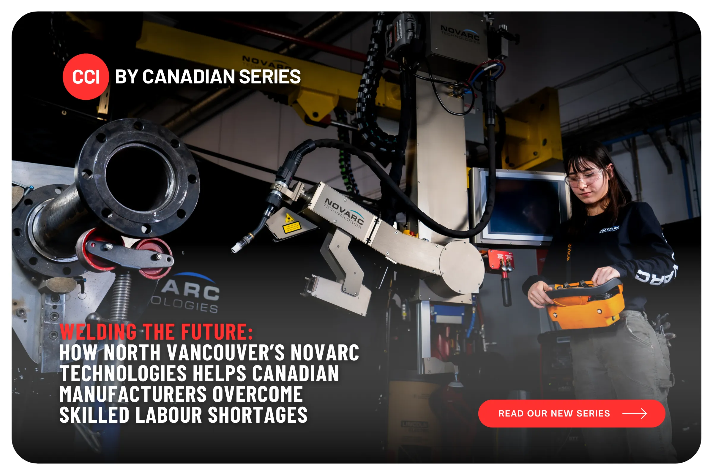 Welding the Future: How Novarc Technologies Helps Canadian Manufacturers Overcome Skilled Labour Shortages