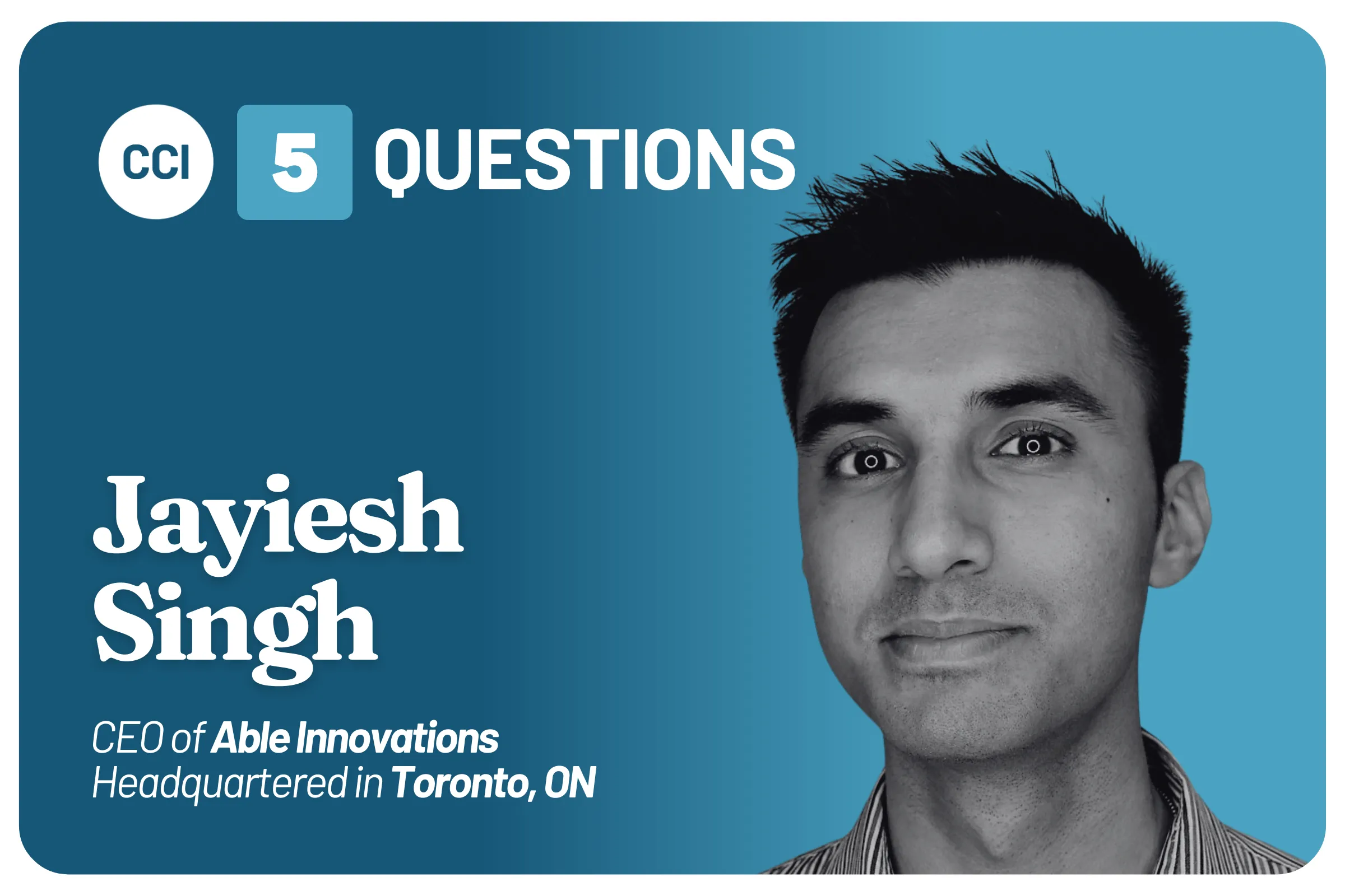 Five Questions with Able Innovations CEO Jayiesh Singh