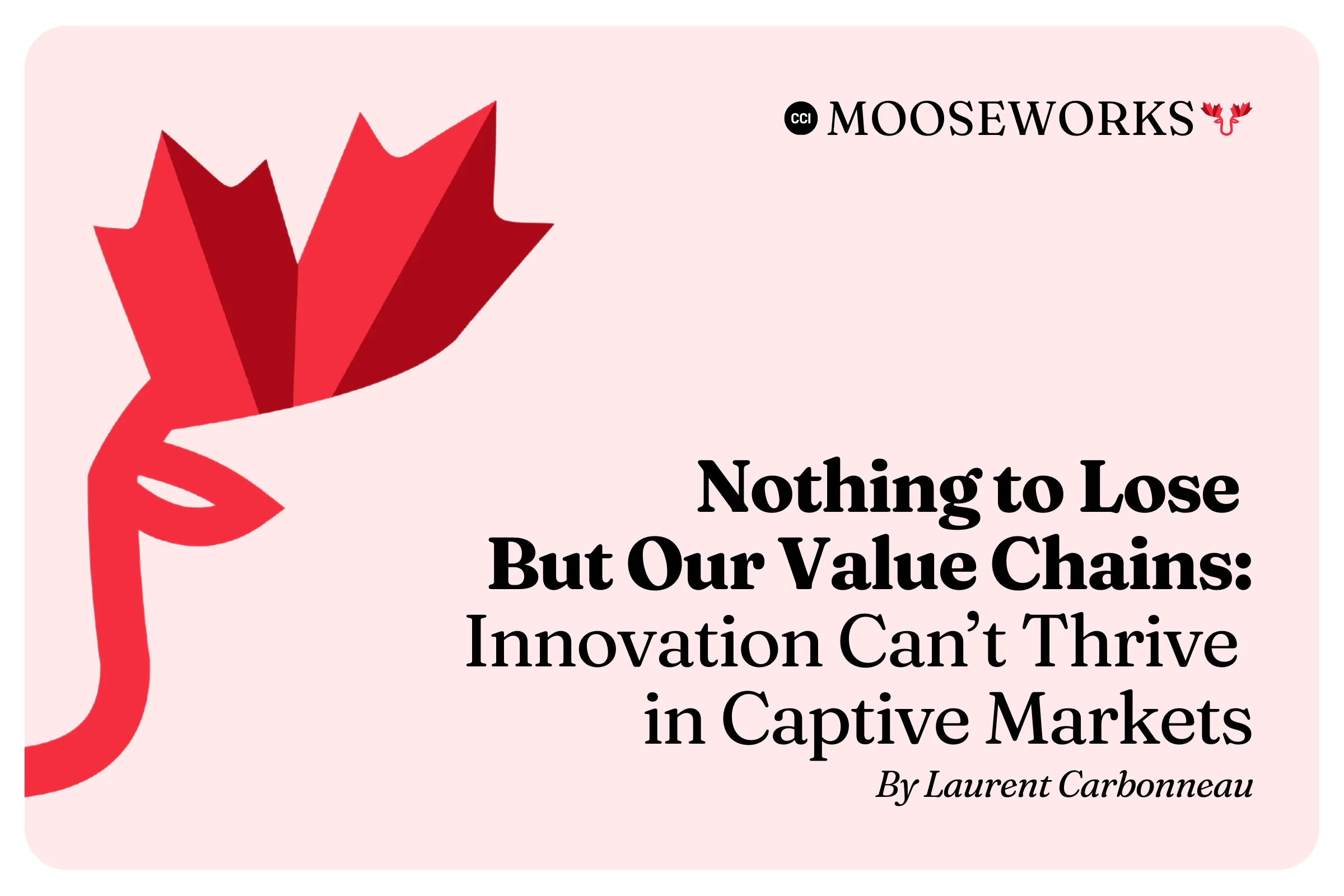 Nothing to Lose But Our Value Chains: Innovation Can’t Thrive in Captive Markets