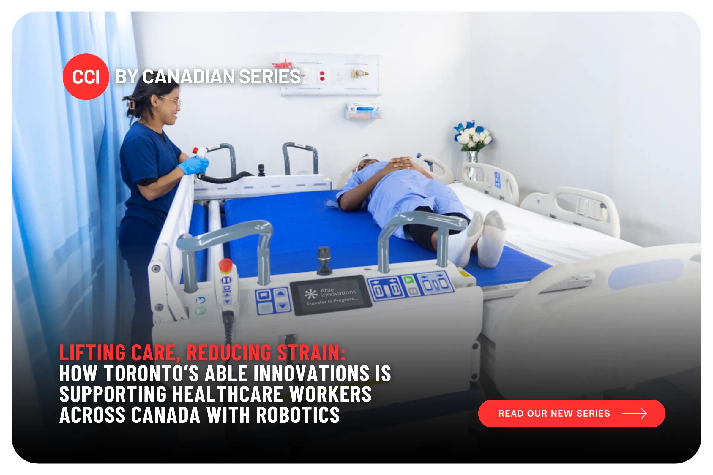 Lifting Care, Reducing Strain: How Toronto’s Able Innovations is Supporting Healthcare Workers across Canada with Robotics