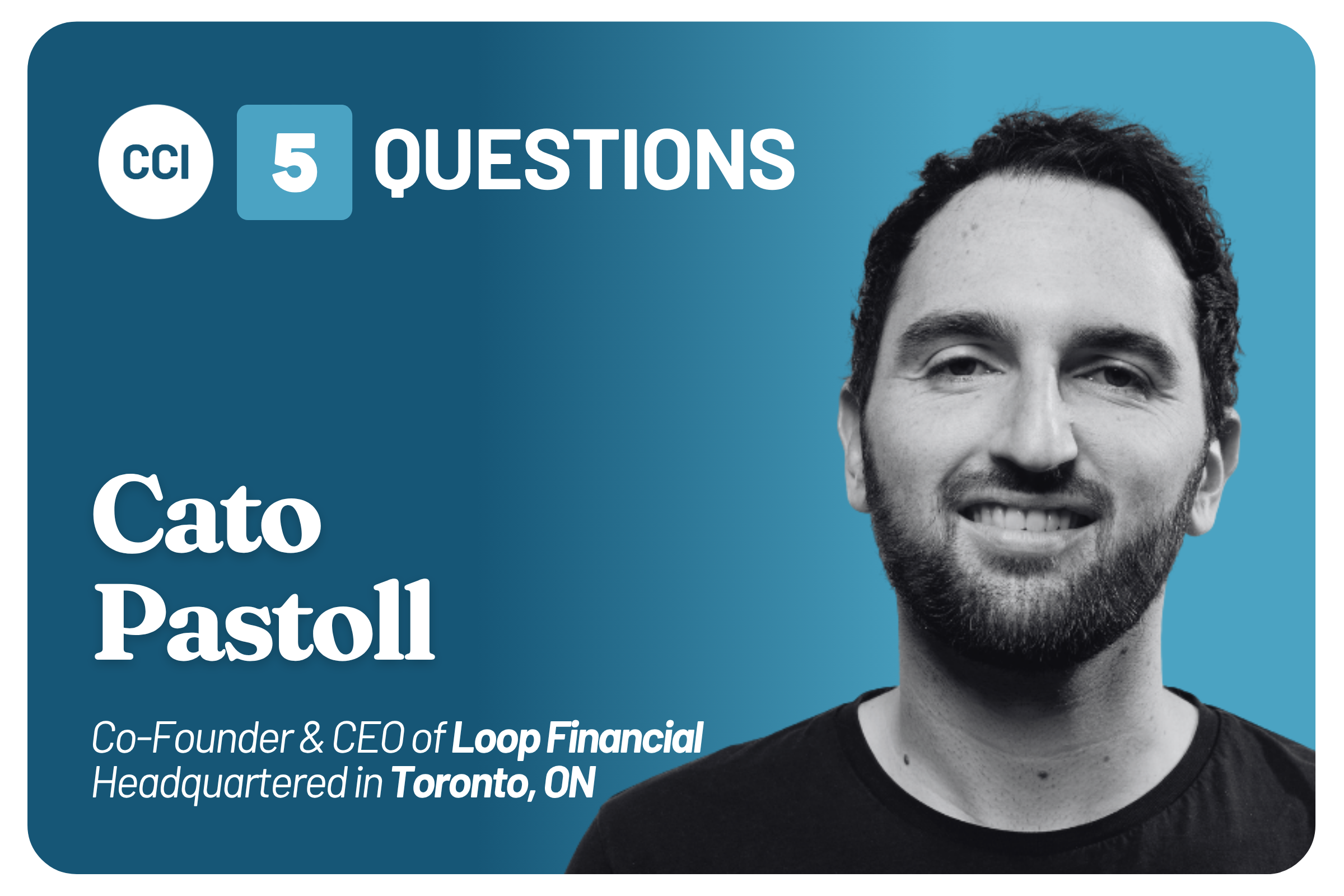Five Questions with Loop Financial Co-Founder & CEO Cato Pastoll 