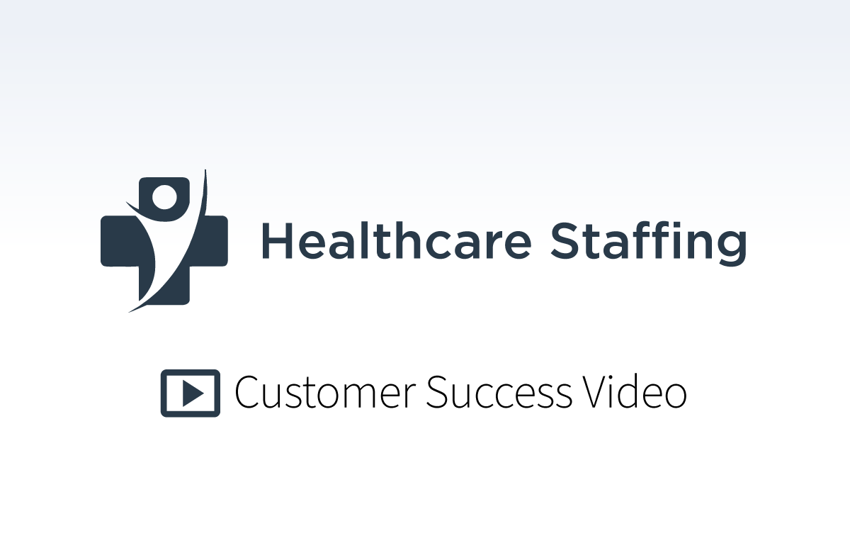 Healthcare Staffing Customer Success Video