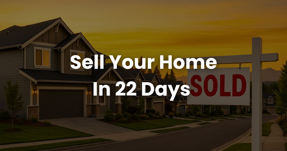 Sell House Fast Snohomish County: The 22-Day Sale Secret to Maximize Your Home's Value in Washington's Hottest Seller Market