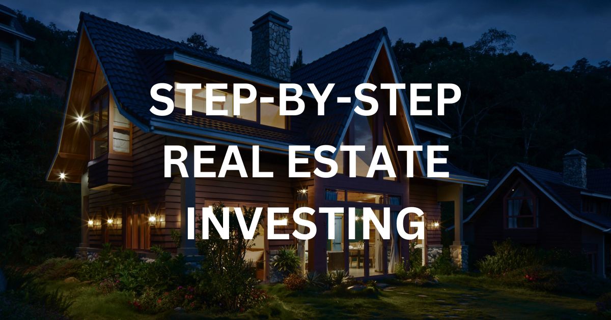 Mastering the Real Estate Investing Process: A Step-by-Step Guide