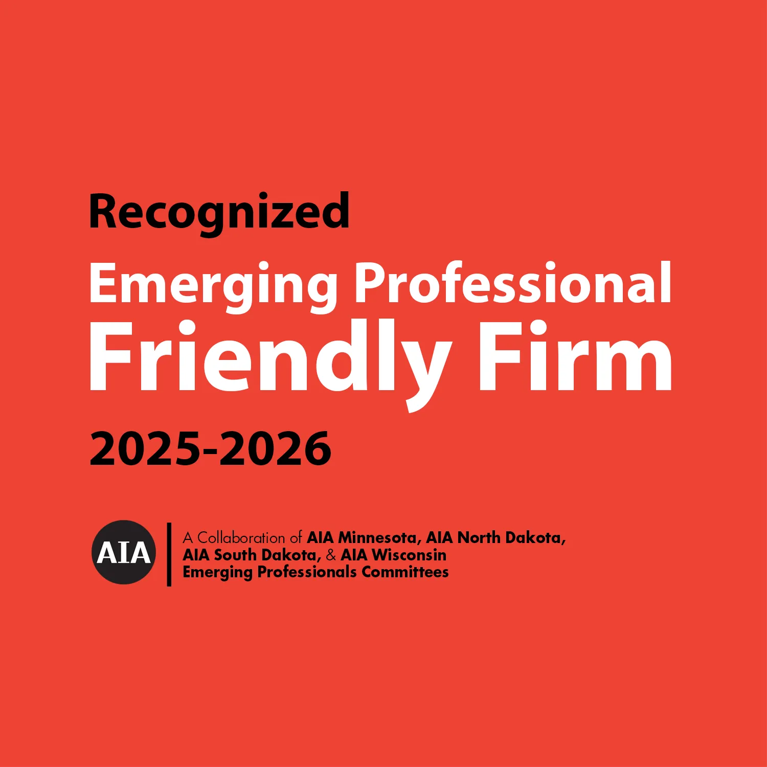 AIA Minnesota, AIA North Dakota, AIA South Dakota, & AIA Wisconsin Emerging Professionals Committees - 2025-2026 Emerging Professional Friendly Firm