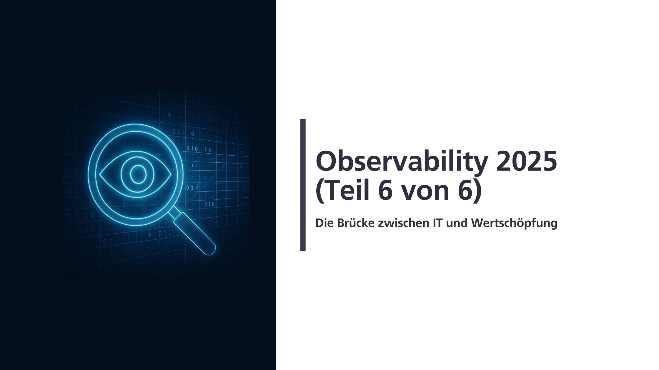 (Business) Observability 2025: Die Brücke zwischen IT und Wertschöpfung
