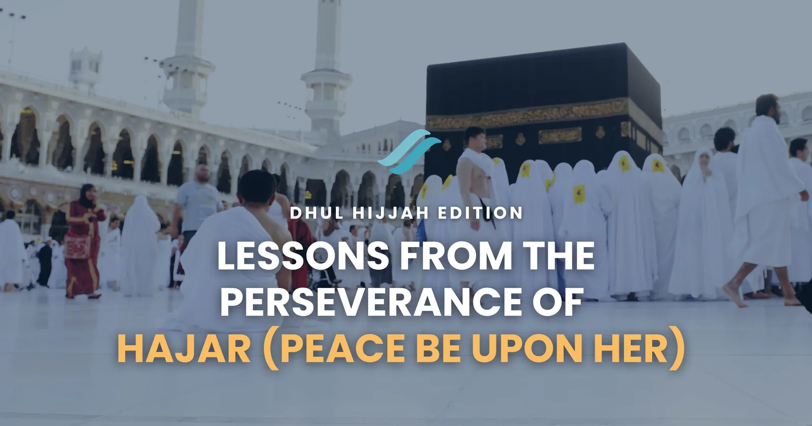 How Hajar's (Peace Be Upon Her) Perseverance Inspires Us Today