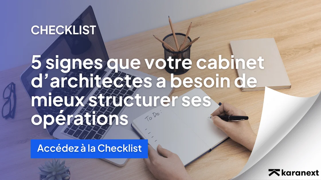 Les signes que votre cabinet d'architectes a besoin de structurer ses opérations