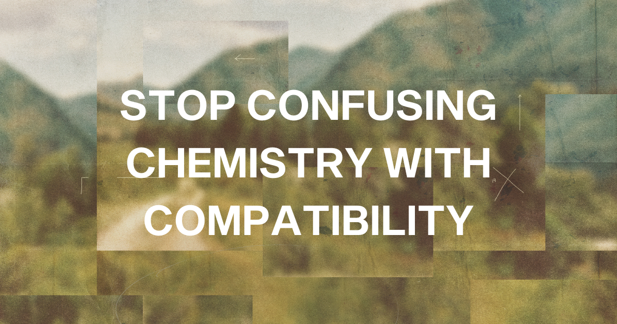 Stop Confusing Chemistry for Compatibility! (THIS Shift Will SAVE You from Wasting Time in the WRONG Relationships)