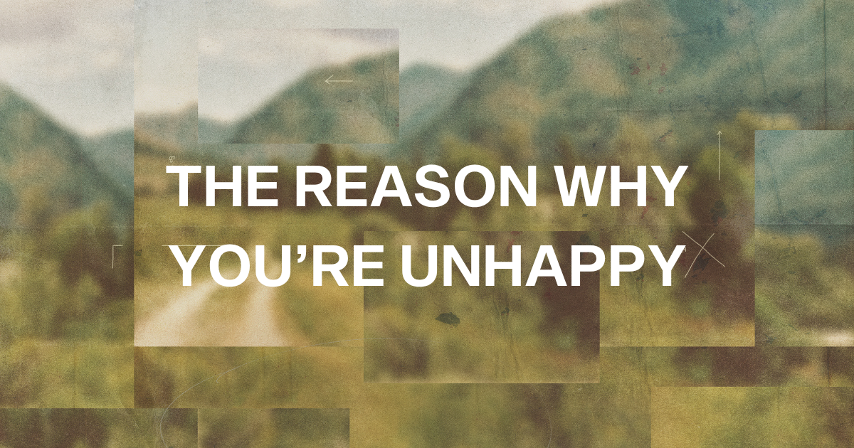 The Surprising Reason You're Still Unhappy