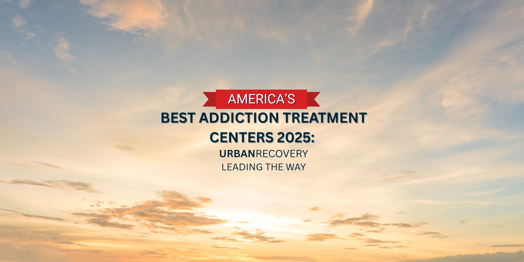 America's Best Addiction Treatment Centers 2025: Urban Recovery Leading the Way