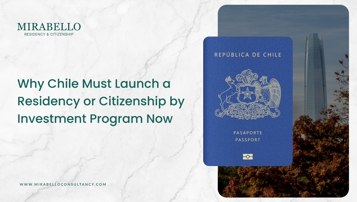Почему Чили должна запустить программу получения вида на жительство или гражданства за инвестиции (RBI/CBI) сейчас