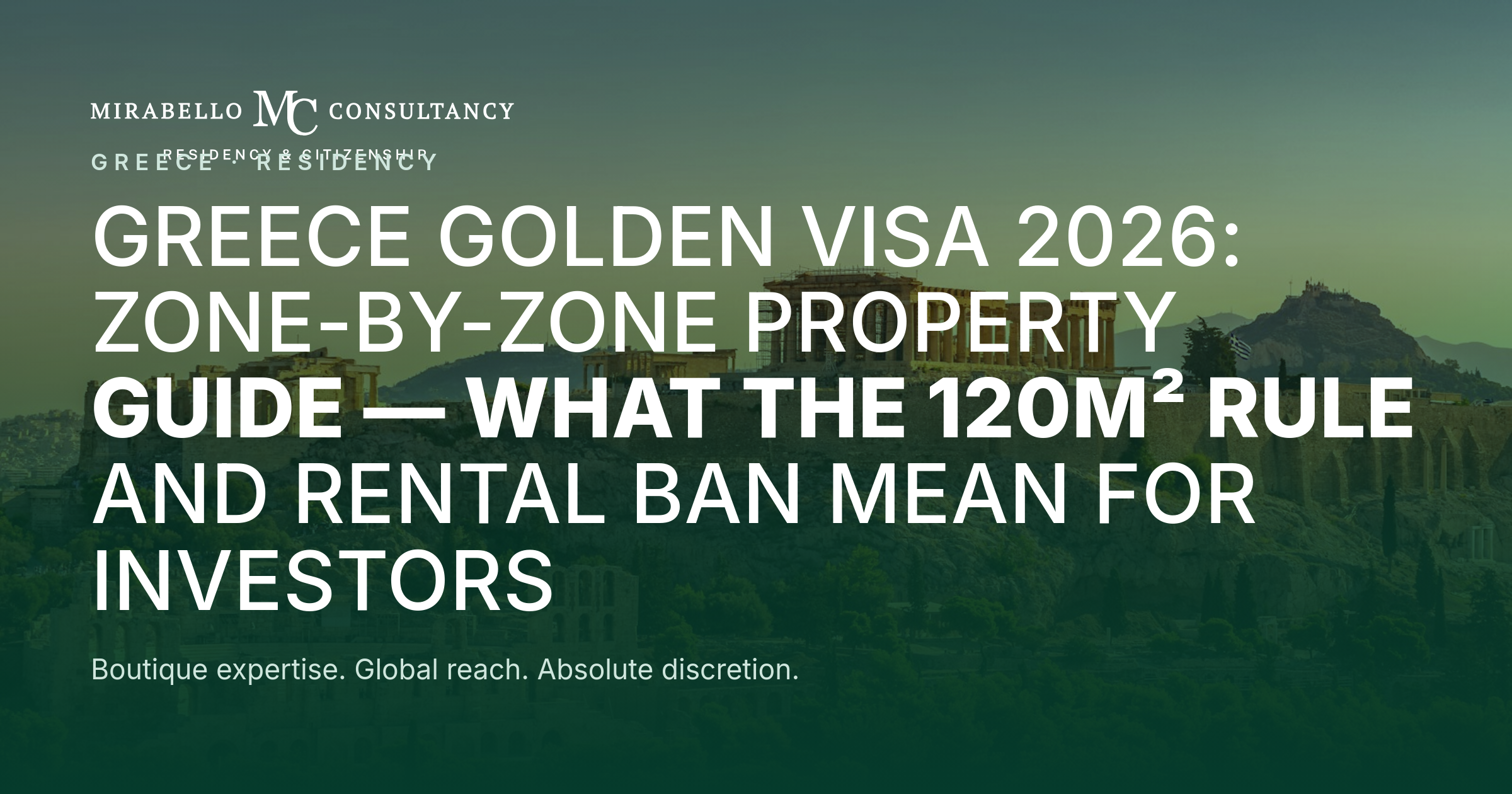 Greece Golden Visa 2026: Zone-by-Zone Property Guide — What the 120m² Rule and Rental Ban Mean for Investors