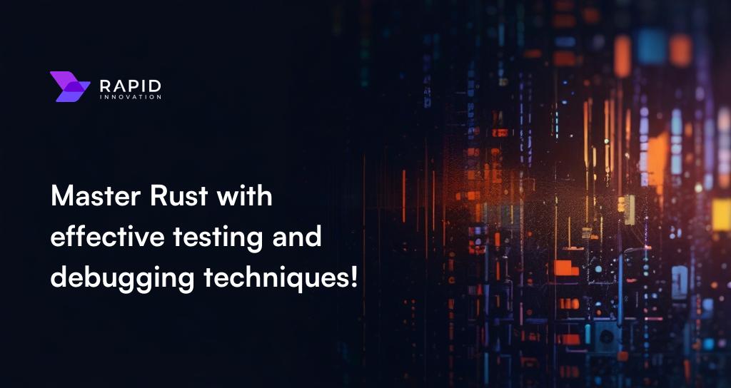 Testing and Debugging Rust Code