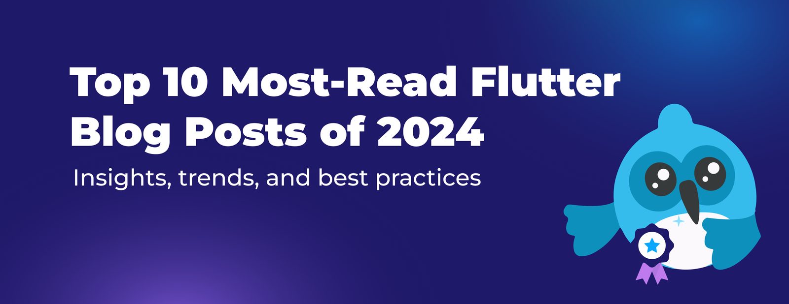 Top 10 Most-Read Flutter Blog Posts of 2024: Insights, Trends, and Best Practices