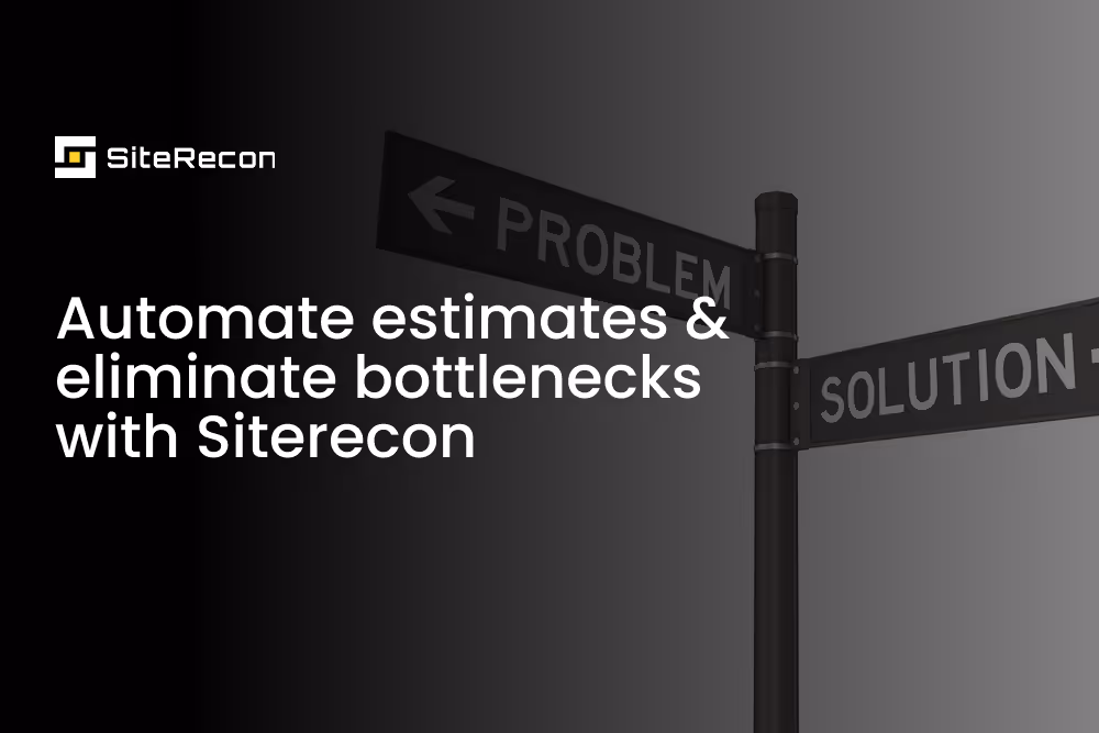 From Estimating Bottlenecks to Seamless Bids: How SiteRecon Changes the Game for Estimators 