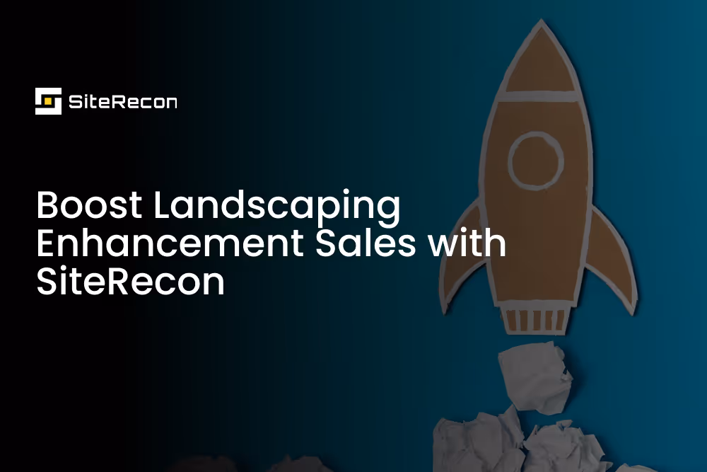How SiteRecon Became the Backbone of Enhancement Sales for Top Landscaping Companies