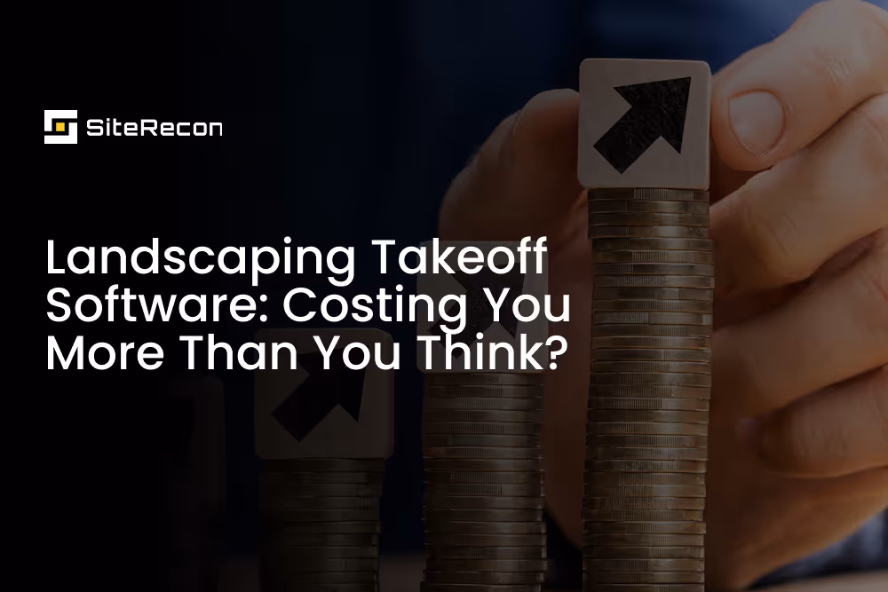 Why Your Landscape Takeoff Software Might Be Costing You More Than You Think