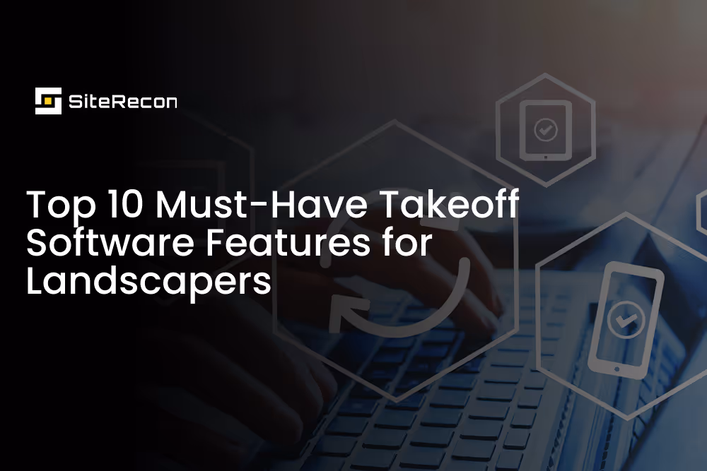 Top 10 Takeoff Software Features Lawn and Landscape Companies Need to Bid Accurately
