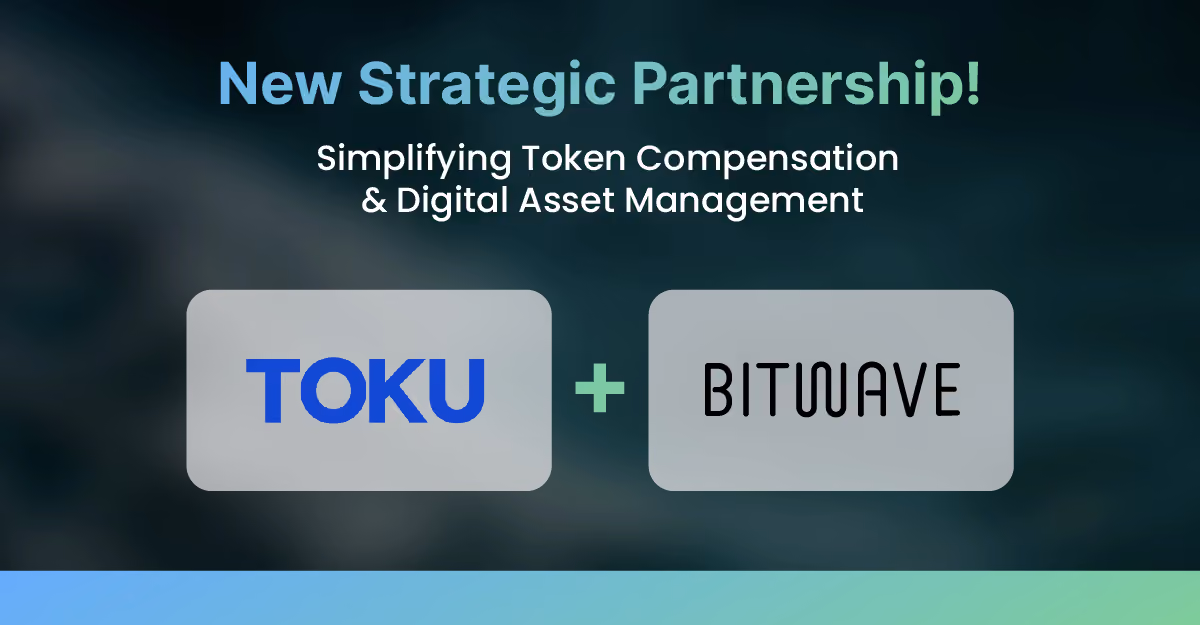 Bitwave & Toku: Joining Forces to Simplify Token Compensation & Digital Asset Management