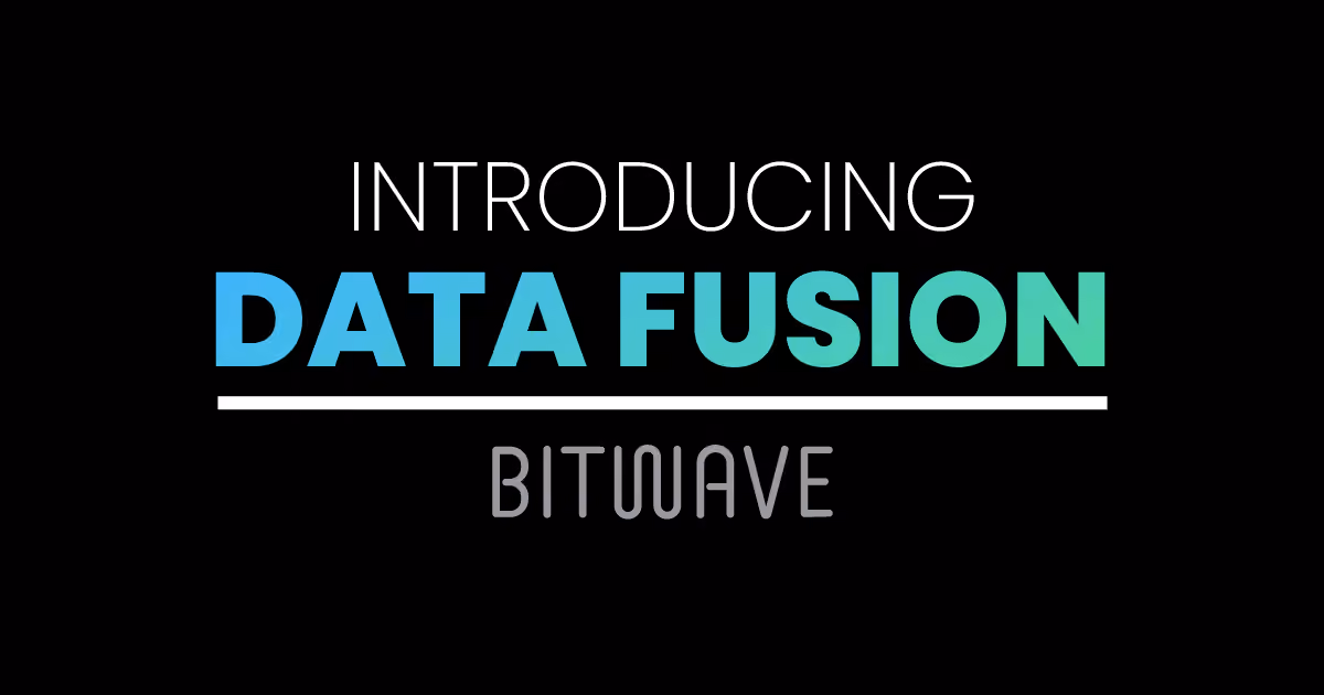 Introducing: Data Fusion by Bitwave